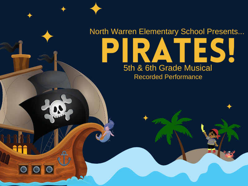North Warren Elementary Presents 
PIRATES!
5th and 6th Grade Musical 
Recorded Performance Click here